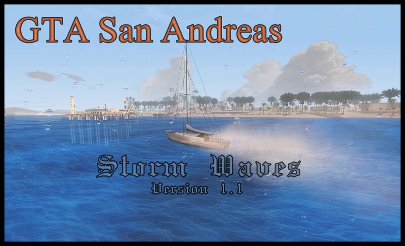 "Storm Waves" Version 1.1 for GTA San Andreas