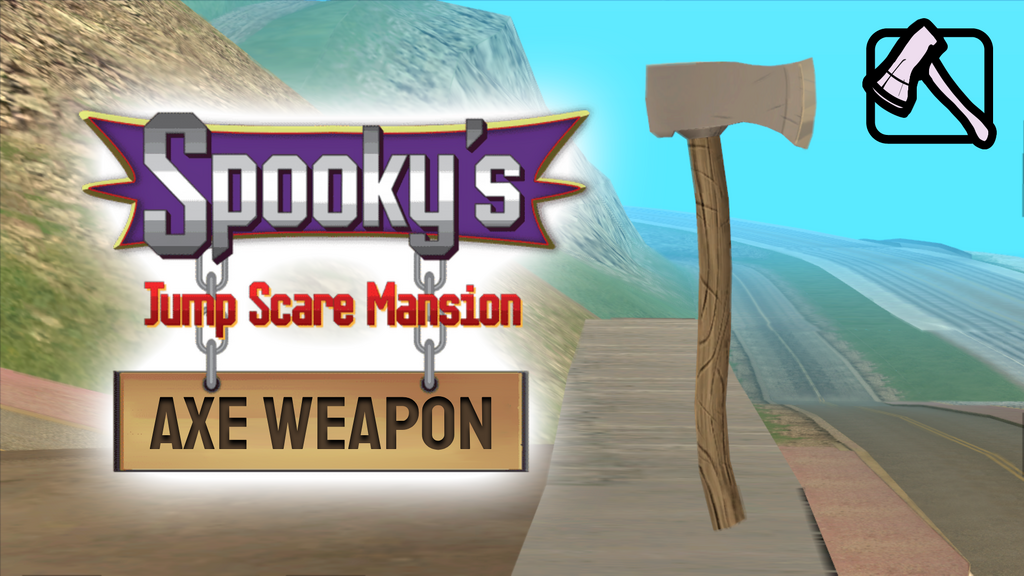 Spooky's Jumpscare Mansion Axe