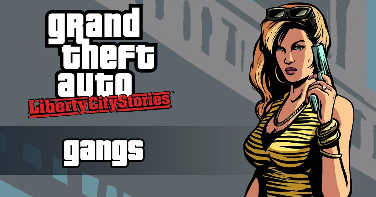 GTA «Liberty City Stories» Руководство по бандитам и фракциям - банды и группировки