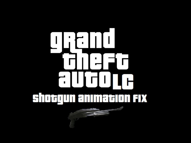 GTA LC - Shotgun Animation Fix