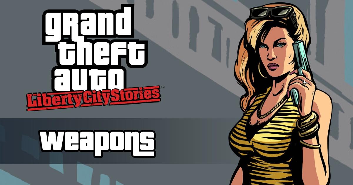 Список оружия GTA "Liberty City Stories" и руководство - База данных оружия